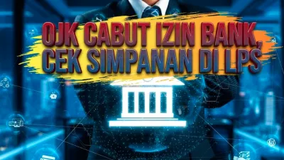 OJK Cabut Izin 15 Bank Sepanjang 2026, Publik Diminta Cek Simpanan di LPS